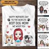 Personalized Happy Mother's Day To The World Best Dog Mom We Woof You  Tshirt Printed 23APR-BQT12