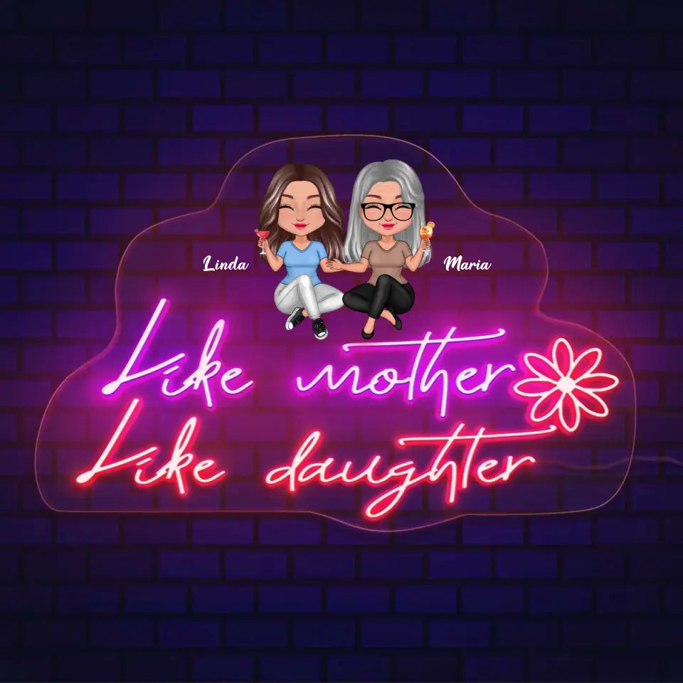 Personalize Like Mother Like Daughter Neon Sign 23APR-PN25