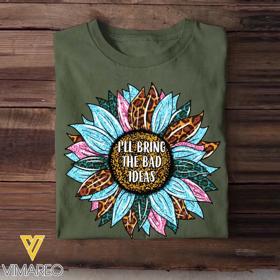 Personalized Your Quote Sunflower I'll Bring The Bad Ideas T-shirt Printed 23MAY-TB05