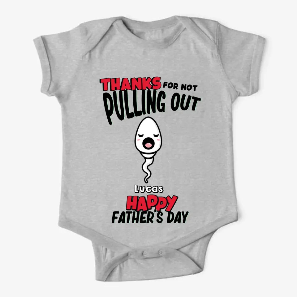 Thanks For Not Pulling Out Personalized Gift For Father's Day Baby Onesize Printed 23MAY-TB11