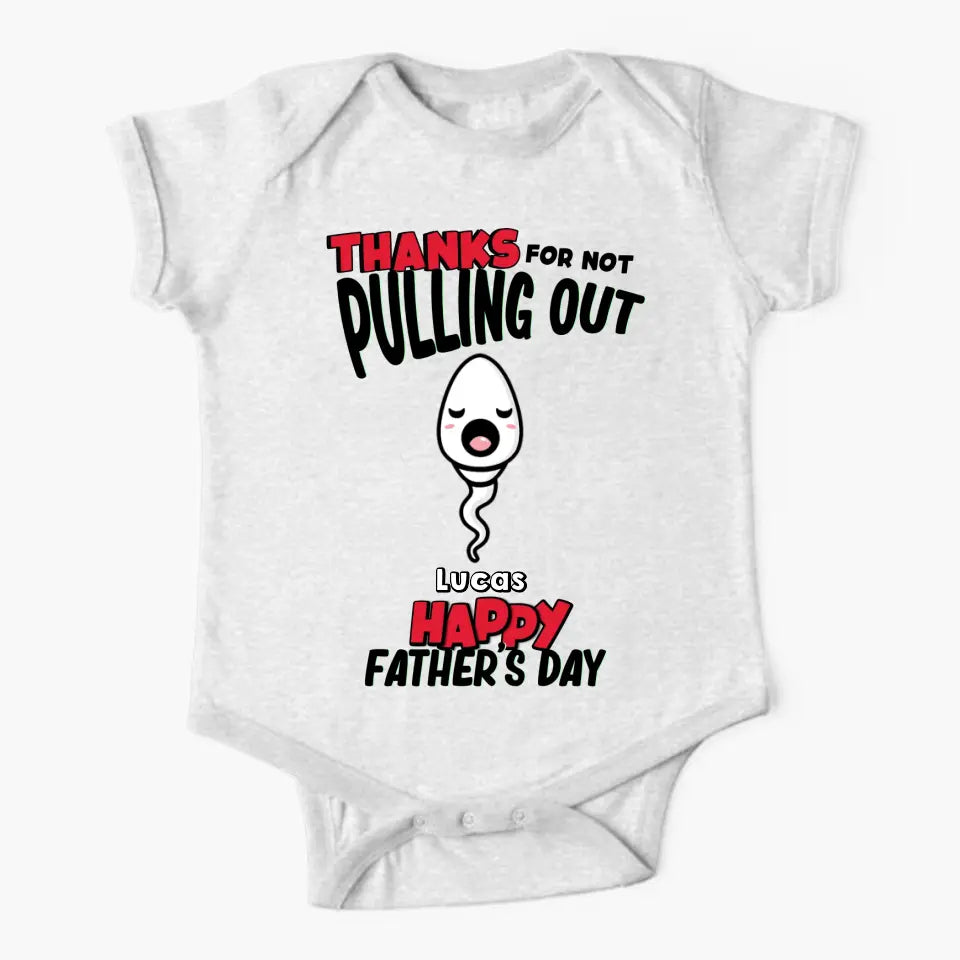 Thanks For Not Pulling Out Personalized Gift For Father's Day Baby Onesize Printed 23MAY-TB11