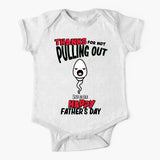 Thanks For Not Pulling Out Personalized Gift For Father's Day Baby Onesize Printed 23MAY-TB11