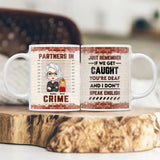 Personalized Partners In Crime Just Remember If We Get Caught You're Deaf And I Don't Speak English Grandma with Kid Name White Mug Printed QTHQ1505
