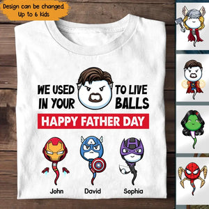 Personalized We Used To Live In Your Balls Happy Father Day Sperm Donor Apparel & Kid Name T-shirt Printed MTPN1705