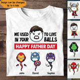 Personalized We Used To Live In Your Balls Happy Father Day Sperm Donor Apparel & Kid Name T-shirt Printed MTPN1705