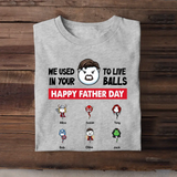 Personalized We Used To Live In Your Balls Happy Father Day Sperm Donor Apparel & Kid Name T-shirt Printed MTPN1705