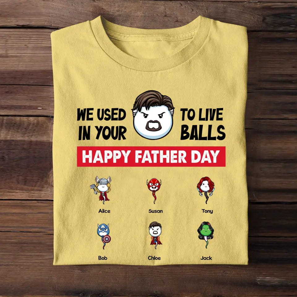 Personalized We Used To Live In Your Balls Happy Father Day Sperm Donor Apparel & Kid Name T-shirt Printed MTPN1705