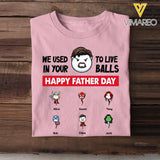 Personalized We Used To Live In Your Balls Happy Father Day Sperm Donor Apparel & Kid Name T-shirt Printed MTPN1705
