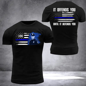 Personalized Upload Image US Blue Line It Offends You Until It Defends You 3D Tshirt Printed QTDT2205