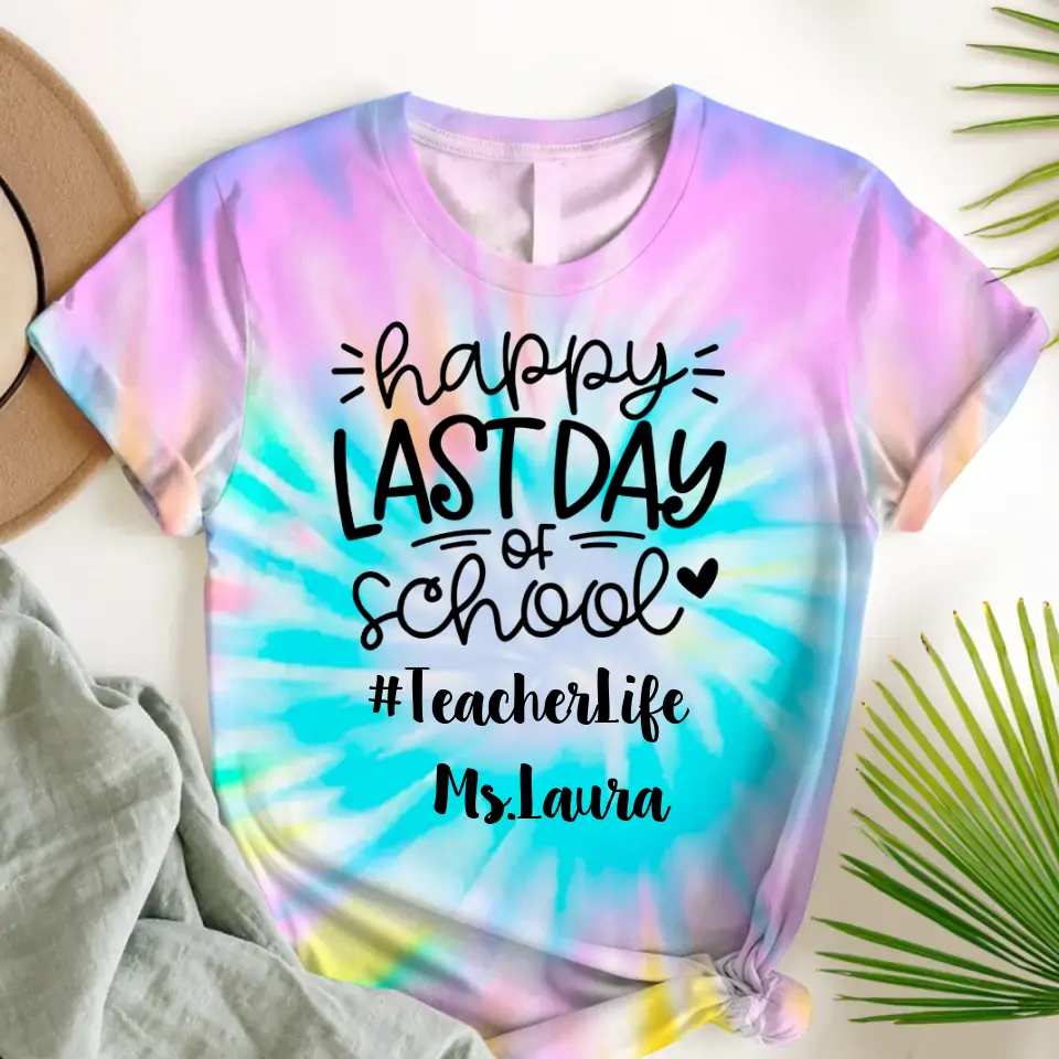 Personalized Teacher Happy Last Day Of School Tie Dye Color 3D TShirt Printed QTPN2205