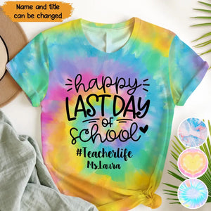 Personalized Teacher Happy Last Day Of School Tie Dye Color 3D TShirt Printed QTPN2205