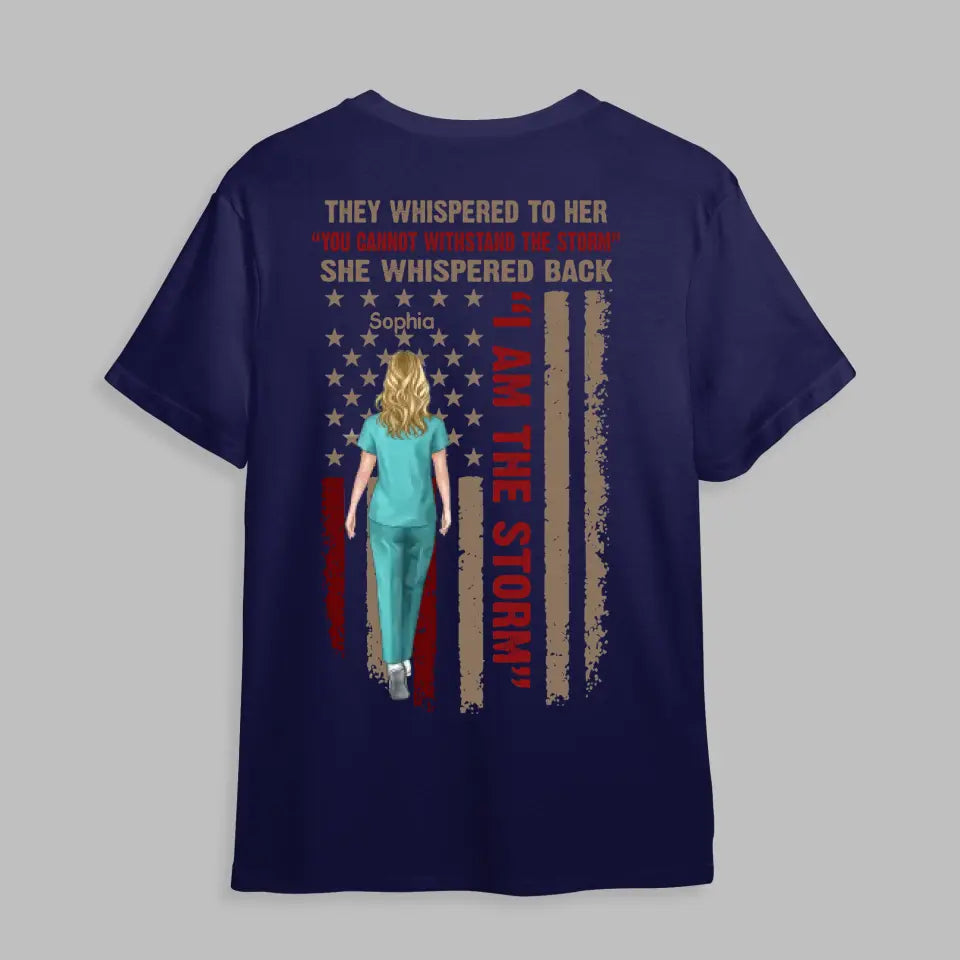 Personalized Nurse They Whispered To Her She Whispered Back I Am The Storm Flag Tshirt