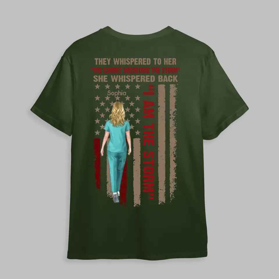Personalized Nurse They Whispered To Her She Whispered Back I Am The Storm Flag Tshirt