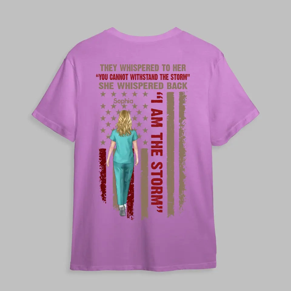 Personalized Nurse They Whispered To Her She Whispered Back I Am The Storm Flag Tshirt