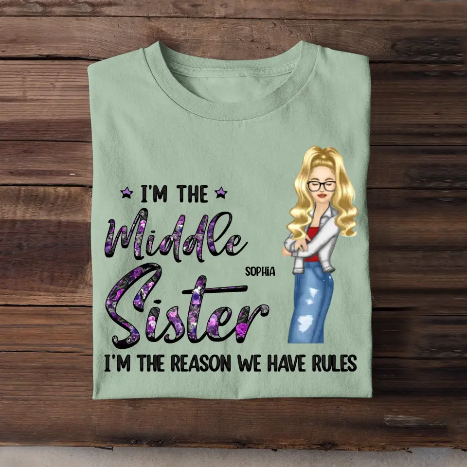 Personalized I'm The Middle Sister I'm The Reason We Have Rules T-shirt Printed 23JUN-HQ06