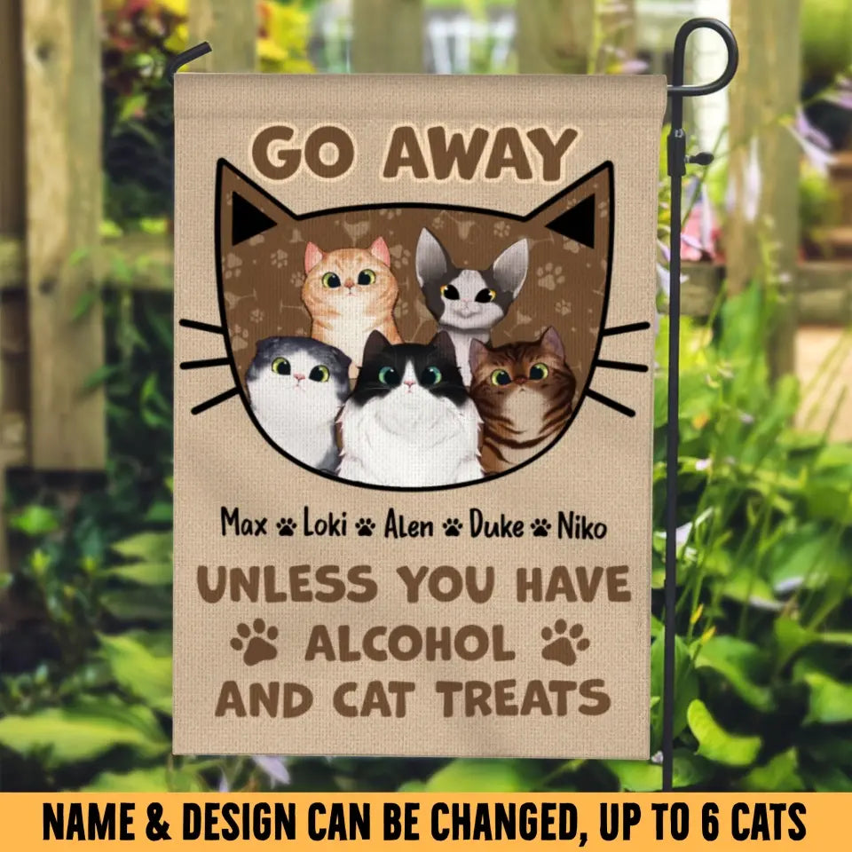 Personalized Go Away Unless You Have Alcohol And Cat Treats Cat Lovers Gift Garden Flag Printed PNBQT0706
