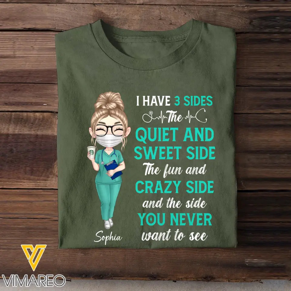 Personalized I Have Three Side The Quiet And Sweet Side The Fun And Crazy Side And The Side You Never Want To See Gift For Nurse Tshirt Printed QTHQ1006