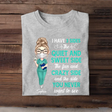 Personalized I Have Three Side The Quiet And Sweet Side The Fun And Crazy Side And The Side You Never Want To See Gift For Nurse Tshirt Printed QTHQ1006