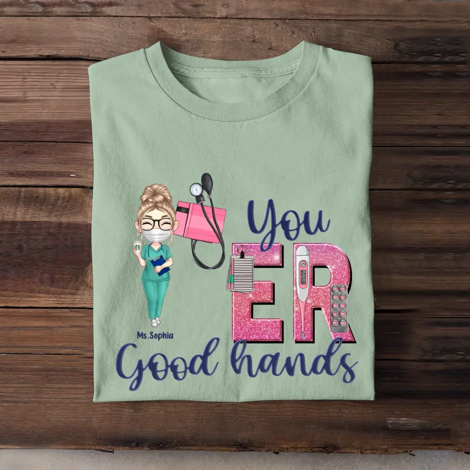 Personalized You ER Good Hands Gift For Nurse T-shirt Printed HTHHN1206