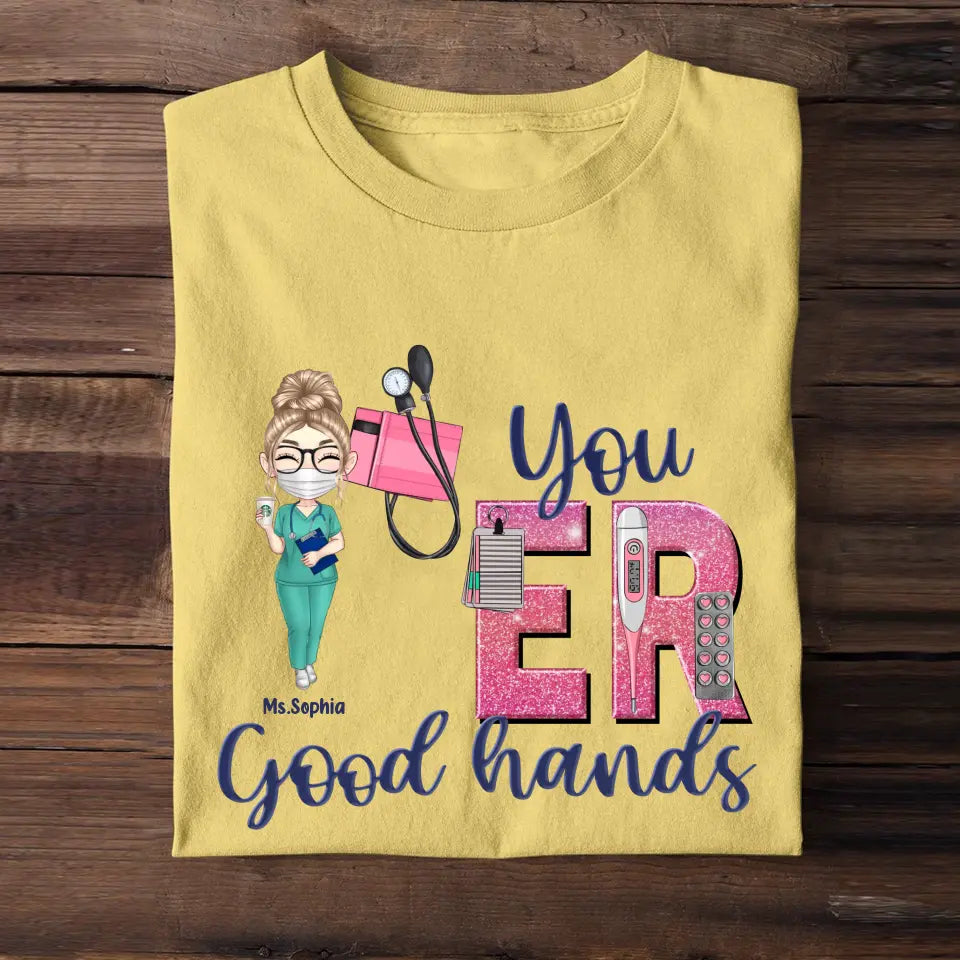 Personalized You ER Good Hands Gift For Nurse T-shirt Printed HTHHN1206
