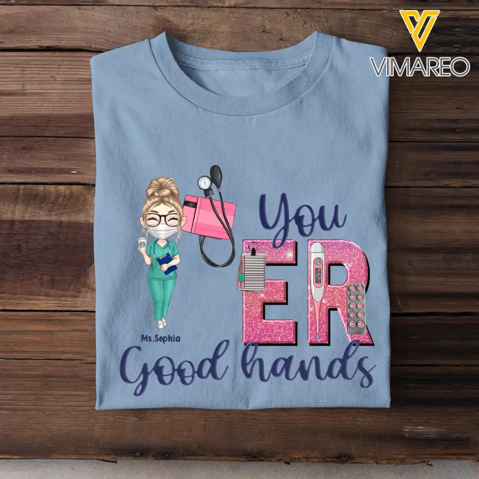 Personalized You ER Good Hands Gift For Nurse T-shirt Printed HTHHN1206