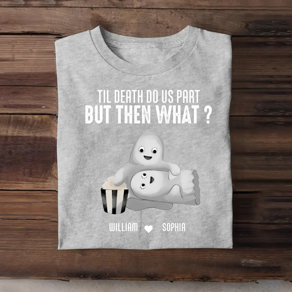 Personalized Til Death Do Us Part But Then What Couple Ghost T-shirt Printed MTHDT1406