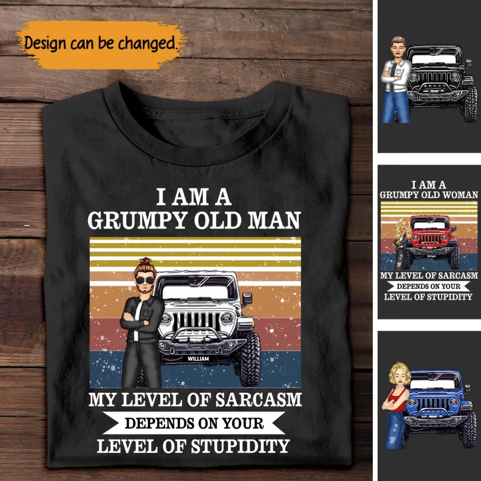 Personalized I Am A Grumpy Old Man/Woman My Level Of Sarcasm Depends On Your Level Of Stupidity T-shirt Printed QTTB1506