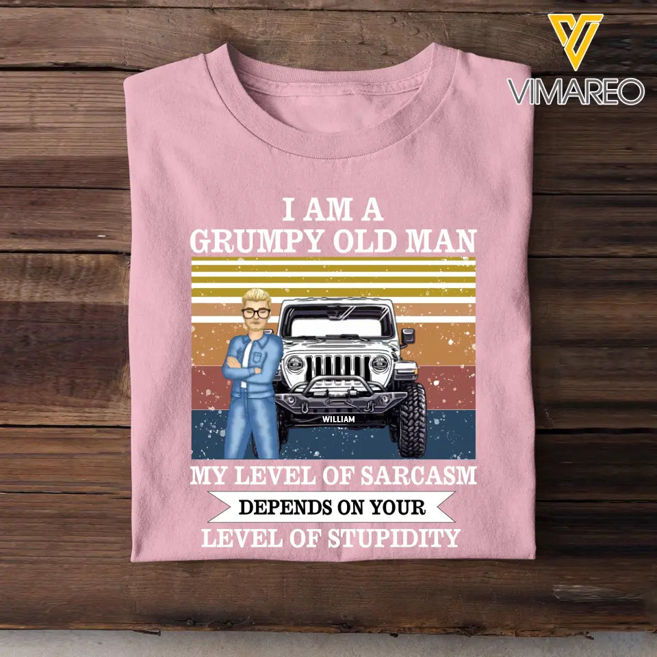 Personalized I Am A Grumpy Old Man/Woman My Level Of Sarcasm Depends On Your Level Of Stupidity T-shirt Printed QTTB1506