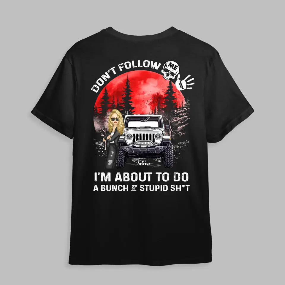 Personalized Don't Follow Me I'm About To Do A Bunch Of Stupid Shit Jeep Girl Flag T-shirt Printed MTPN1506