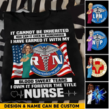 Personalized If Cannot Be Inherited Nor Can It Ever Be Purchased I Have Earned It With My Blood Sweat Tears I Own It Forever The Title Nurse T-shirt Printed HTHHQ1906