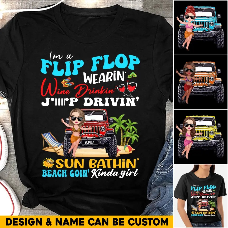 Personalized I'm A Flip Flop Wearin' Wine Drinkin' Jeep Drivin' Sun Bathin' Beach Goin' Kinda Girl T-shirt 23JUN-HQ23