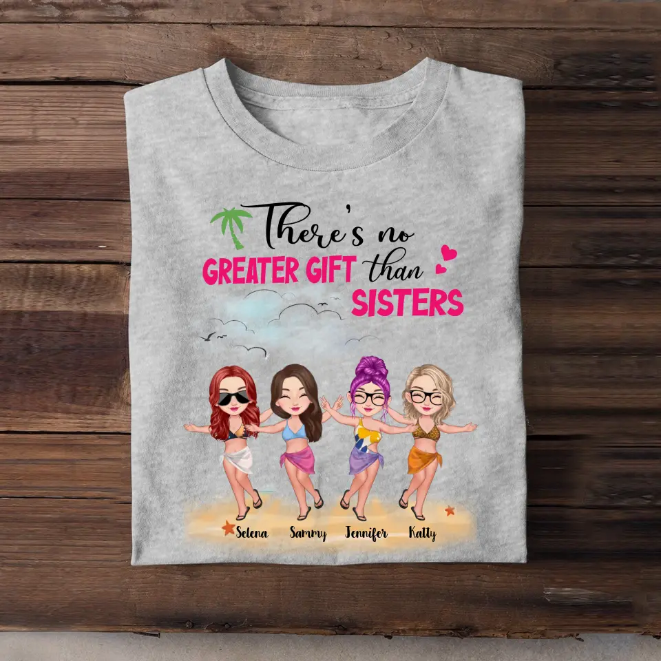 Personalized There's No Greater Gift Than Sisters Woman In Beach T-shirt Printed PTN2206