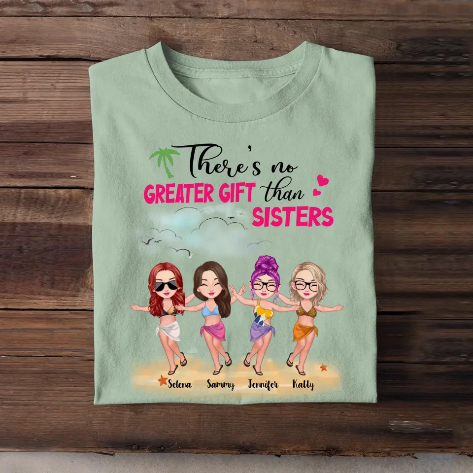 Personalized There's No Greater Gift Than Sisters Woman In Beach T-shirt Printed PTN2206