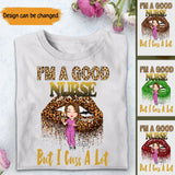 Personalized I'm A Good Nurse But I Cut A Lot T-shirt Printed QTTB2406