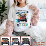 Personalized I'm Getting Tired Of Waking Up And Not Being At The Beach T-shirt Printed MTDT2806