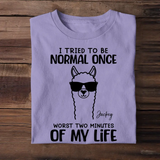 Personalized I Tried To Be Normal Once Worst Two Minutes Of My Life Llama T-shirt MTHHQ0307