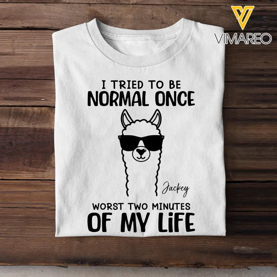 Personalized I Tried To Be Normal Once Worst Two Minutes Of My Life Llama T-shirt MTHHQ0307