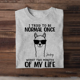 Personalized I Tried To Be Normal Once Worst Two Minutes Of My Life Llama T-shirt MTHHQ0307