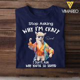 Personalized Stop Asking Why I'm Crazy I Don't Ask Why You're So Stupid Llama T-shirt Printed MTHDT0307