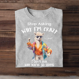 Personalized Stop Asking Why I'm Crazy I Don't Ask Why You're So Stupid Llama T-shirt Printed MTHDT0307