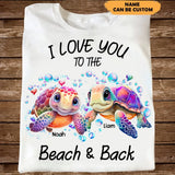 Personalized I Love You To The Beach & Back Turtle Couple T-shirt Printed 23JUL-KVH04