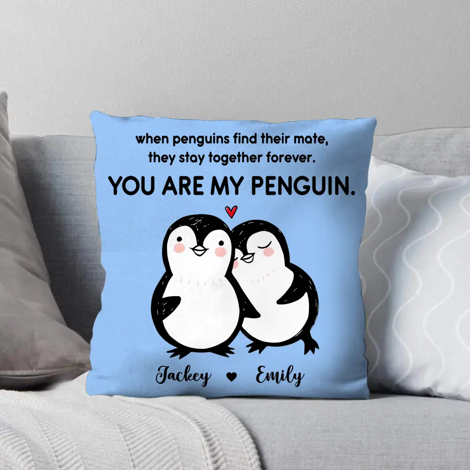 Personalized When Penguins Find Their Mate They Stay Together Forever Pillow Printed MTHDT0707