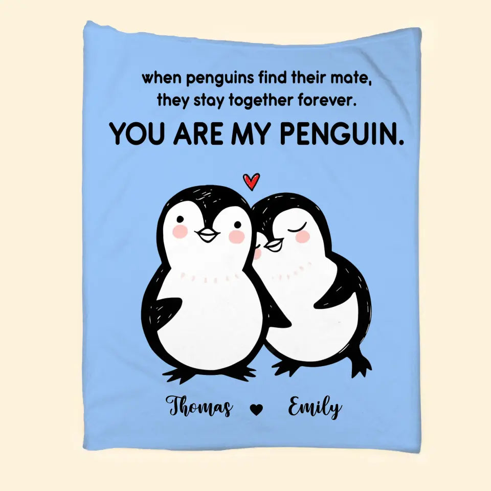 Personalized When Penguins Find Their Mate They Stay Together Forever You Are My Penguin Couple Quilt Blanket Printed MTHDT1007