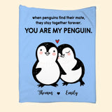 Personalized When Penguins Find Their Mate They Stay Together Forever You Are My Penguin Couple Quilt Blanket Printed MTHDT1007
