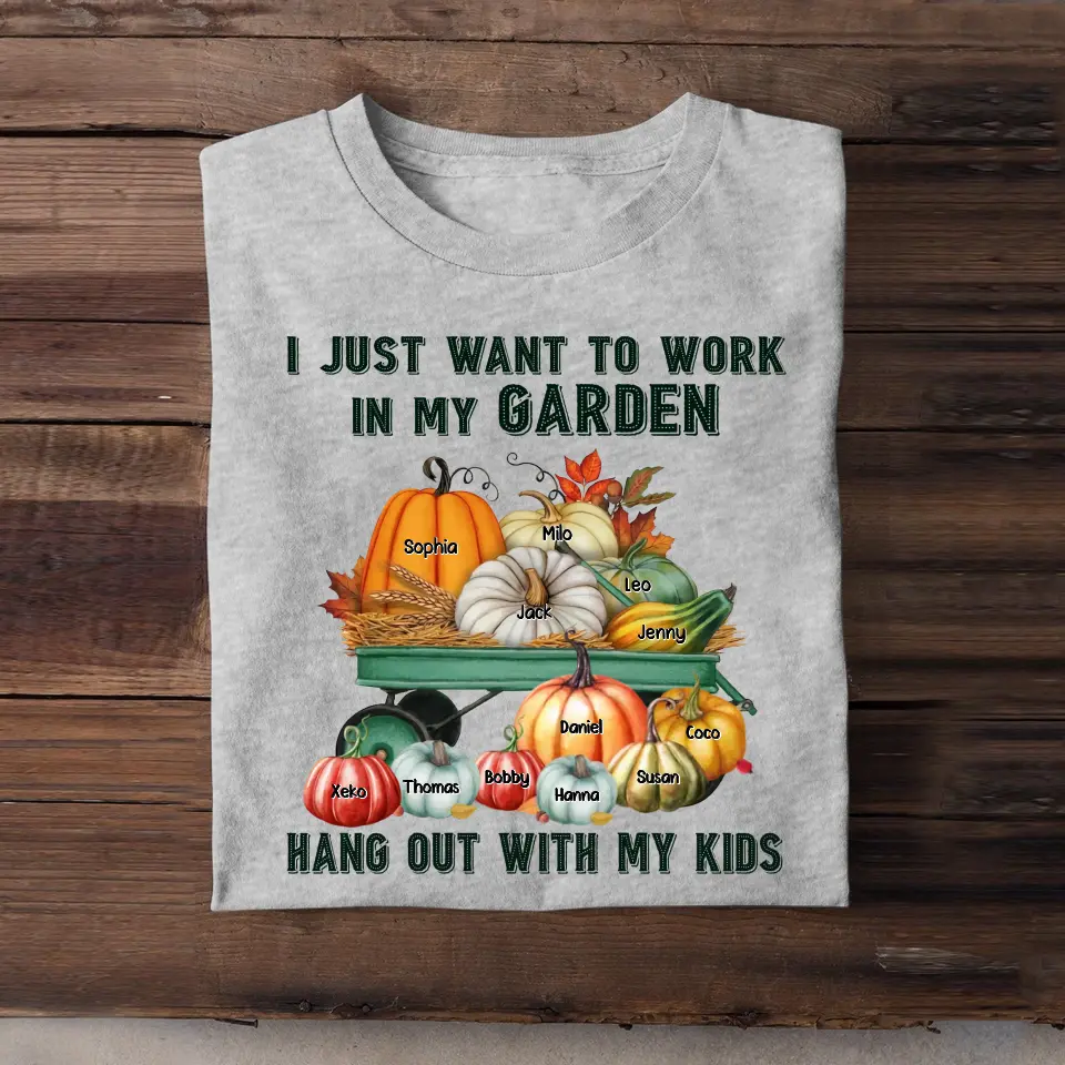 Personalized Fall Season Pumpkin I Just Want To Work In My Garden Hang Out With My Kids TShirt Printed QTHN1907