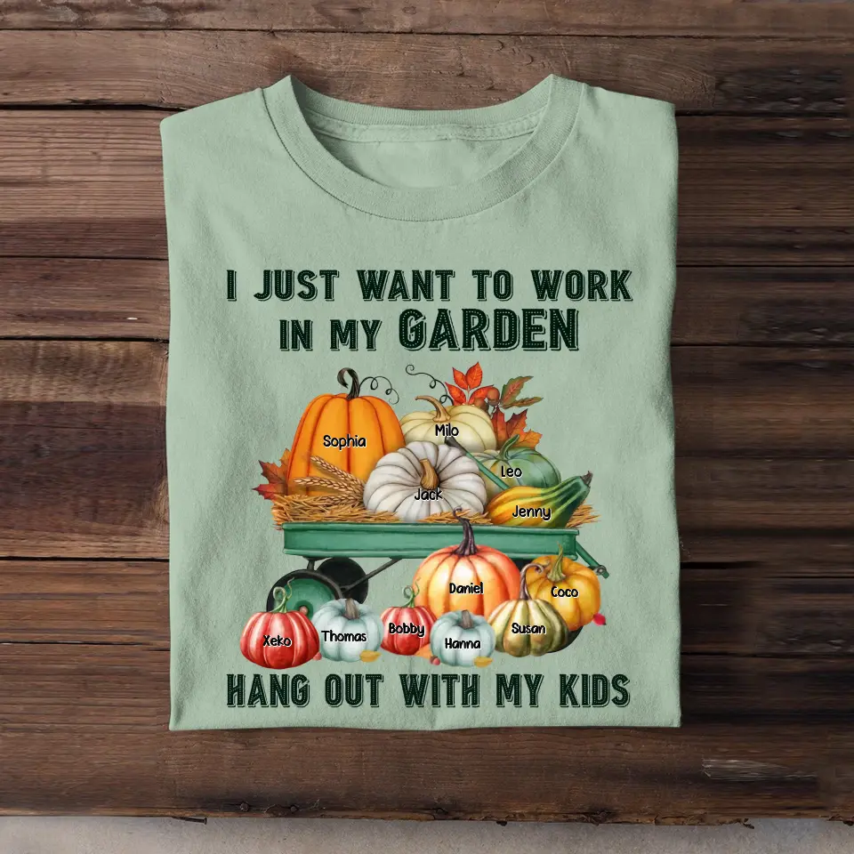 Personalized Fall Season Pumpkin I Just Want To Work In My Garden Hang Out With My Kids TShirt Printed QTHN1907