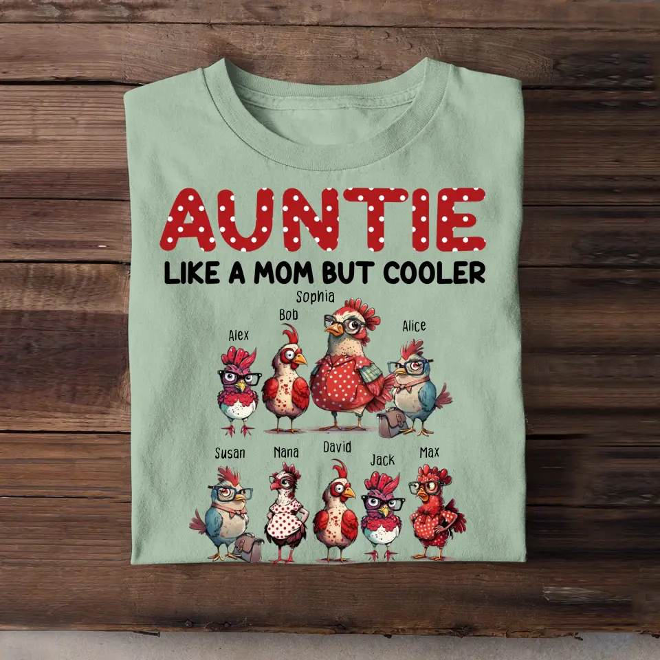 Personalized Auntie Like A Mom But Cooler Chickens with Kid Names T-Shirt Printed 23JUL-HN12