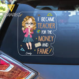 Personalized I Became Teacher For The Money And Fame Teacher with Name Decal Printed PTN23224