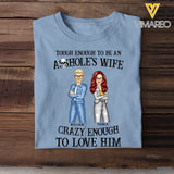 Personalized Tough Enough To Be An Asshole's Wife Crazy Anough To Love Him Couple T-shirt Printed HTHKVH23247