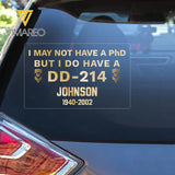 Personalized I May Not Have A PhD But I Do Have A DD214 US Rank with Name Decal Printed QTPD23151